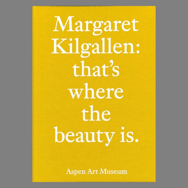 Margaret Kilgallen: that's where the beauty is (2nd. Edition)