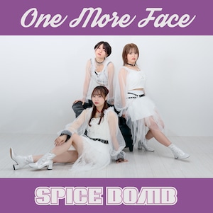 SPICE BOMB 1stシングル「One More Face」