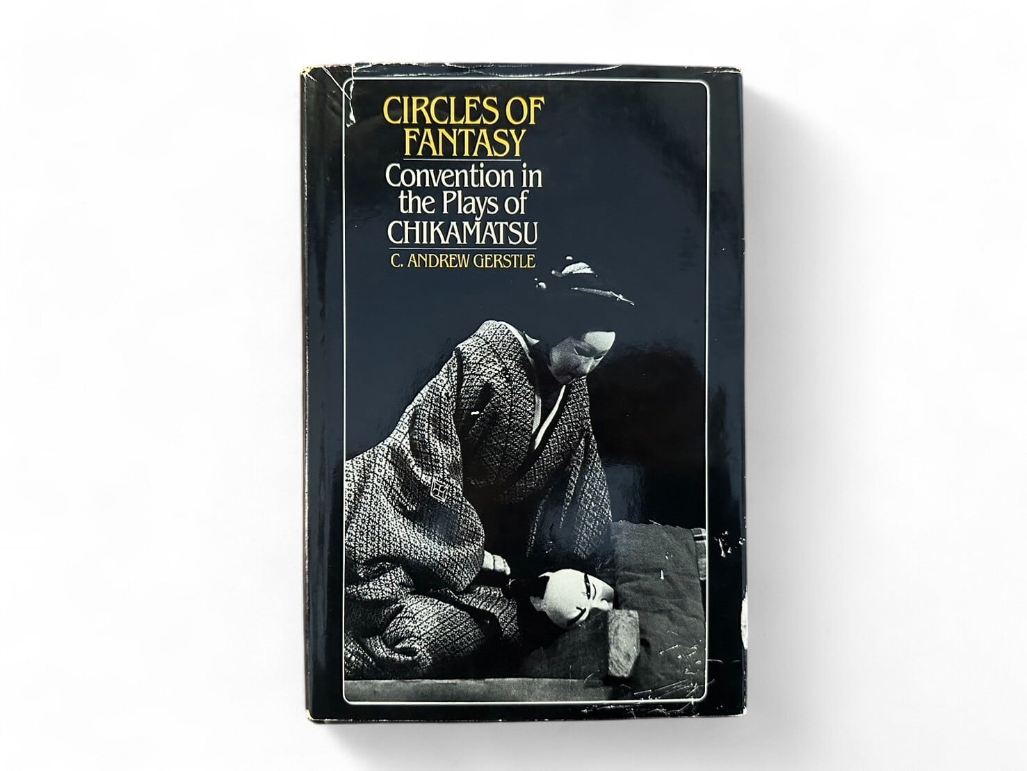 【SJ370】【FIRST EDITION】Circles of Fantasy: Convention in the Plays of Chikamatsu(1986) / C. Andrew Gerstle