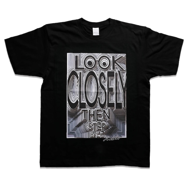 Look closely,Then step back. T-shirt