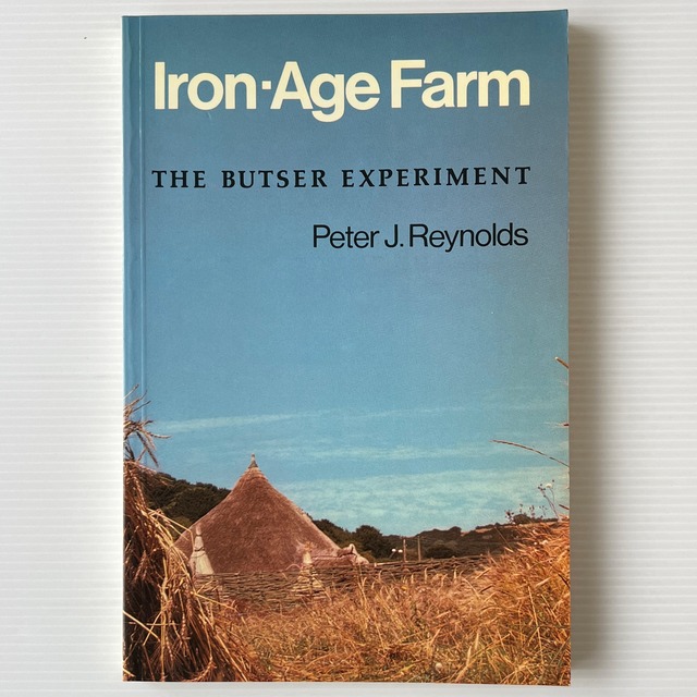 Iron-Age Farm: The Butser Experiment / Peter J. Reynolds / British Museum Publications