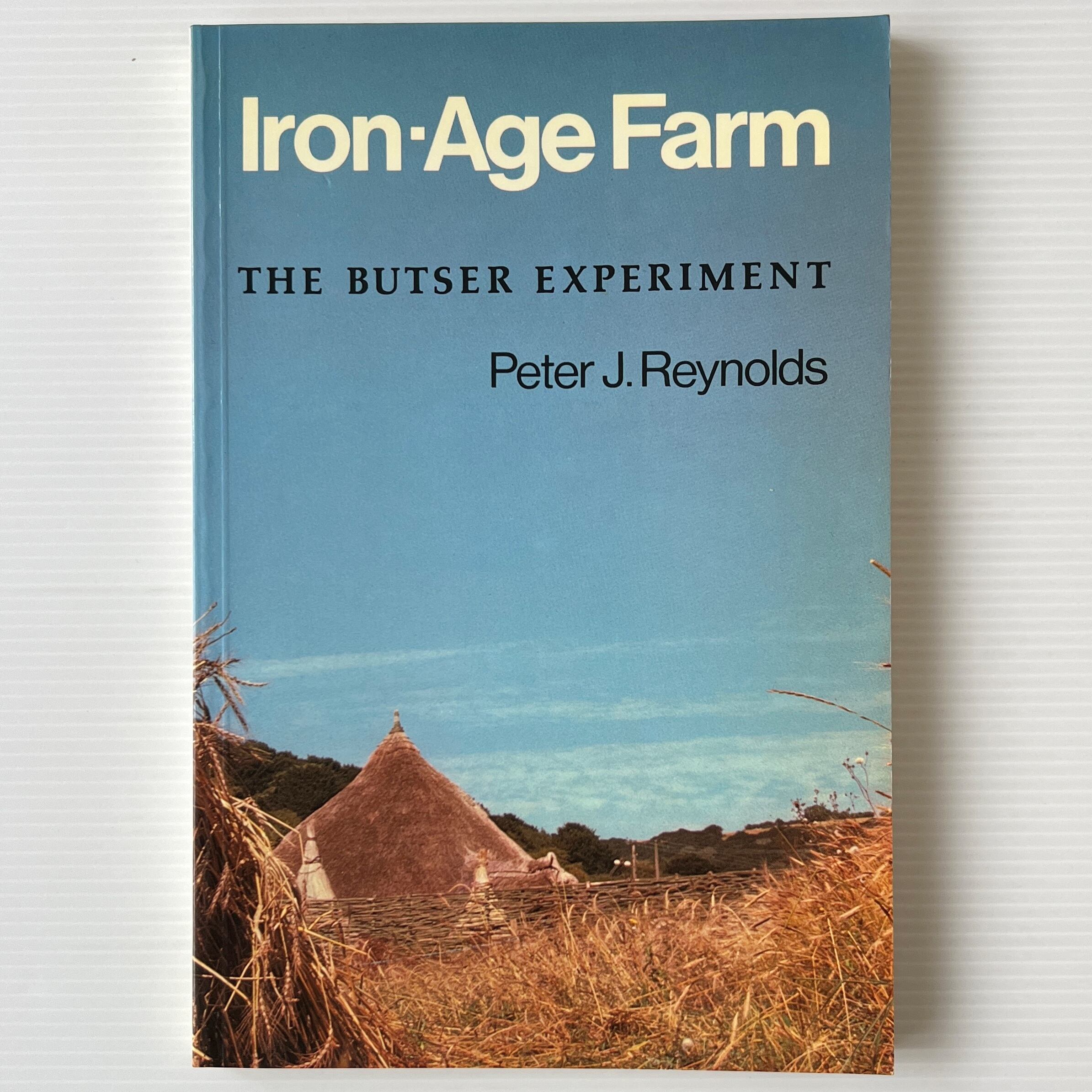 Iron-Age Farm: The Butser Experiment / Peter J. Reynolds / British Museum Publications