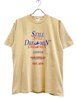 ANSWER COLLECTION / "STILL DREAMIN'" TEE