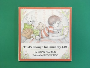That's Enough for One Day, J.P.!｜Susan Pearson & Kay Chorao (b146_A)