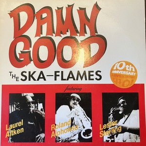 The Ska-Flames* Featuring Laurel Aitken / Roland Alphonso / Lester Sterling - Damn Good