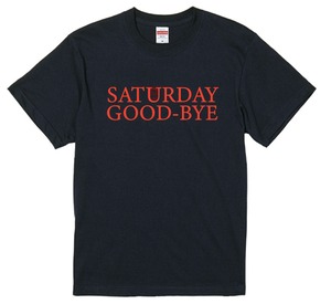 SATURDAY GOOD-BYE Tシャツ（ライブハウスバージョン）