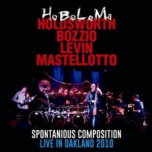 NEW HoBoLeMa - Holdsworth, Bozzio, Levin, Mastellotto  - Spontaneous Composition: Live in Oakland 2010 1CDR　Free Shipping