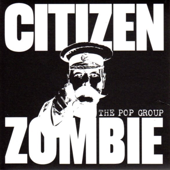 The Pop Group – Citizen Zombie (2xCD BOXSET) | RECORD SHOP MISERY