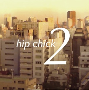 hip chick / hip chick 2
