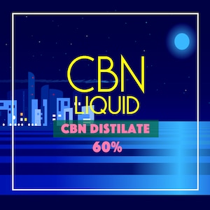 CBNリキッド　CBN濃度60％　CBNディスティレート製法