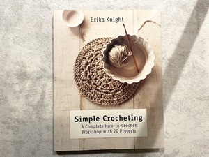【VF238】Simple Crocheting: A Complete How-to-Crochet Workshop with 20 Projects /visual book