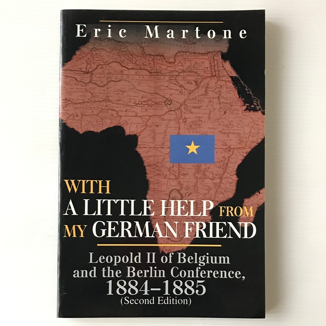 With a Little Help from My German Friend: Leopold II of Belgium and the Berlin Conference, 1884-1885  Eric Martone