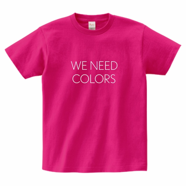【WE NEED COLORS T-shirt】TROPICAL PINK ／ white