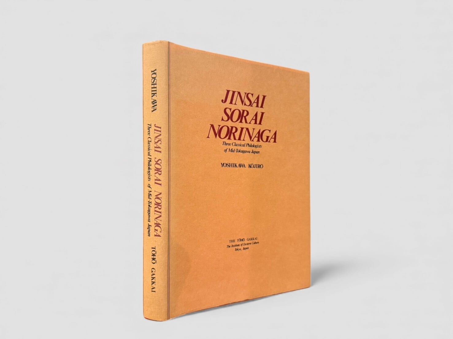 【SJ822】【FIRST EDITION】Jinsai Sorai Norinaga: Three Classical Philologists of Mid-Tokugawa Japan(1983) /Yoshikawa Kojiro
