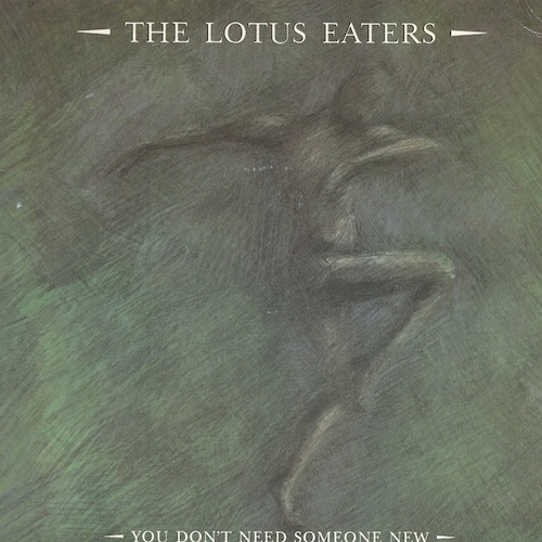 【7EP】The Lotus Eaters – You Don't Need Someone New