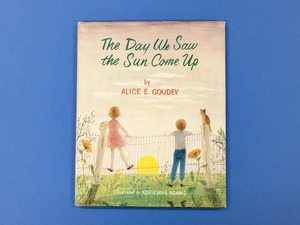The Day We Saw the Sun Come Up｜Alice E. Goudey (b098_A)