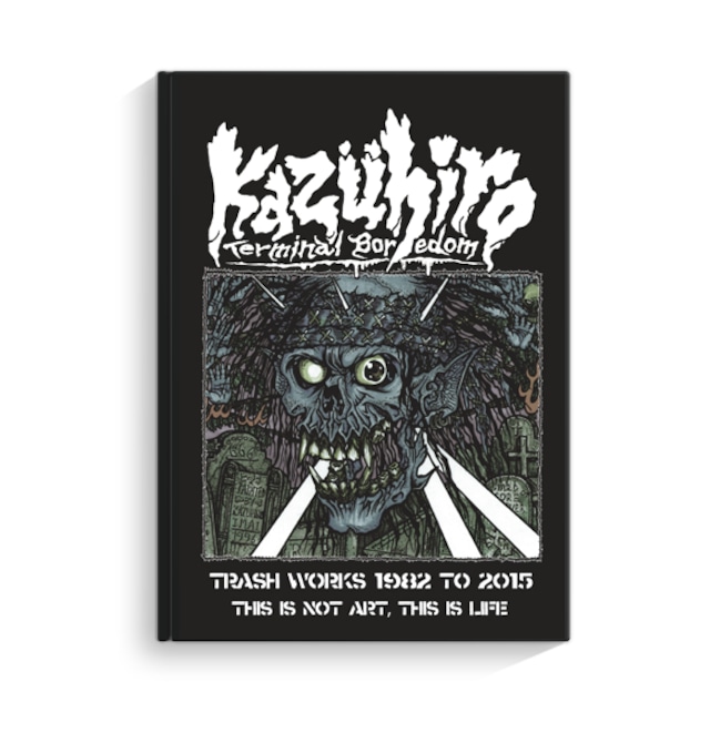 KAZUHIRO "TRASH WORKS 1982 TO 2015 THIS IS NOT ART,THIS IS LIFE""　BOOK