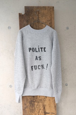 polite as fuck sweatshirt.