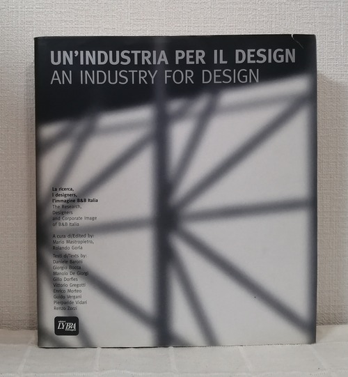 AN INDUSTRY FOR DESIGN Un'industria per il design : la ricerca, i designers, l'immagine B&B Italia  Edizioni lybra immagine