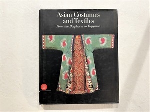 【VF189】Asian Costumes and Textiles: From the Bosphorus to Fujiama /visual book