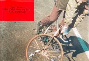 写真集:Eddie Williams”Bike Messngers Life New York City”