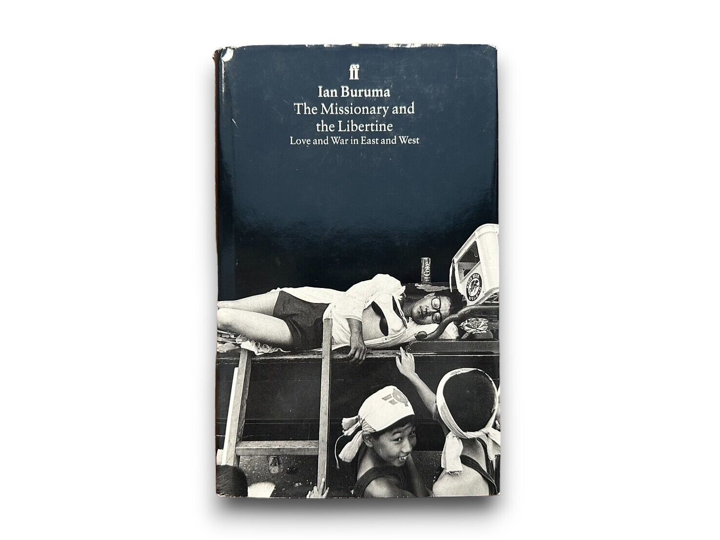 【SJ248】【FIRST EDITION】The Missionary and the Libertine. Love and War in East and West.(1996) / Ian Buruma