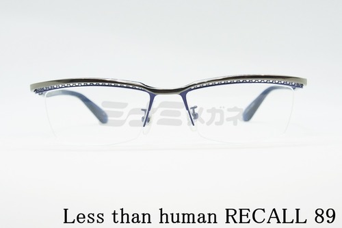 Less than human（レスザンヒューマン）RECALL 89