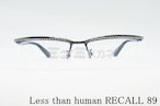 Less than human（レスザンヒューマン）RECALL 89