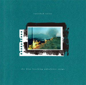 the blue leeching ambulance songs 「vanished noise」