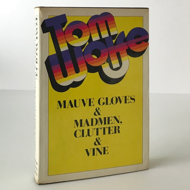 Mauve gloves & madmen, clutter & vine, and other stories, sketches, and essays  by Tom Wolfe