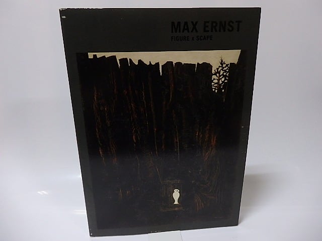 （図録）マックス・エルンスト　フィギュア×スケープ  Max Ernst　figure x scape　/　　　[25841]