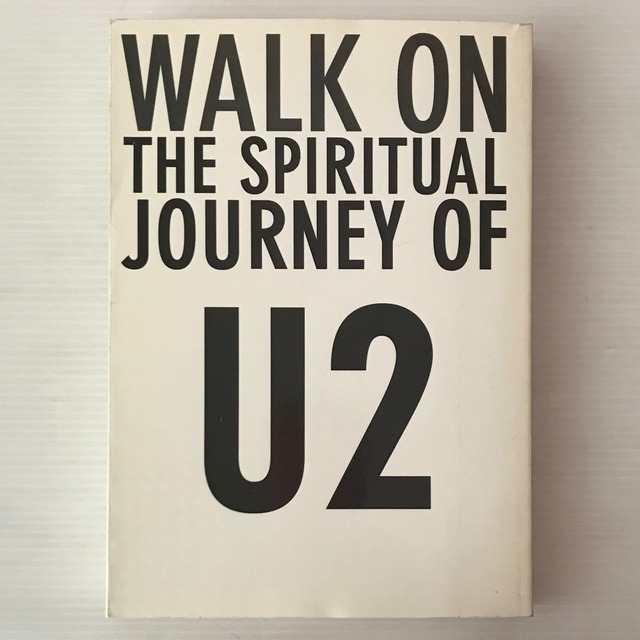 U2　魂の歌を求めて：Walk on:the spiritual journey of U2  スティーブ・ストックマン 著 ; 尾崎梓 訳  岳陽舎