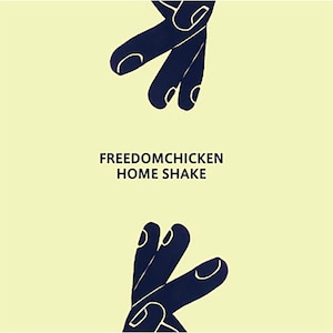 【CD】Freedomchicken - Home Shake