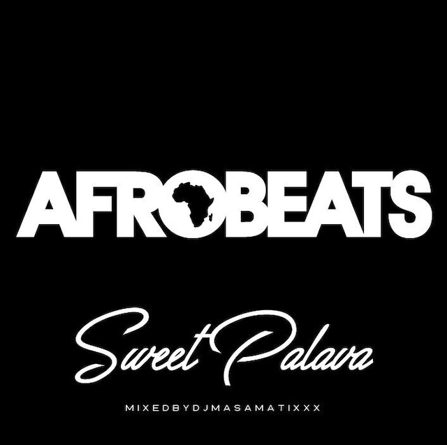 AFRO BEATS SweetPalava  Mixed By DJ MA$AMATIXXX