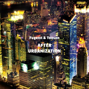 【PFCD110】Fugenn & Tooson "AFTER  URBANIZATION" CD