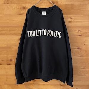 【GILDAN】メッセージ プリント too lit to politic スウェット トレーナー L us古着