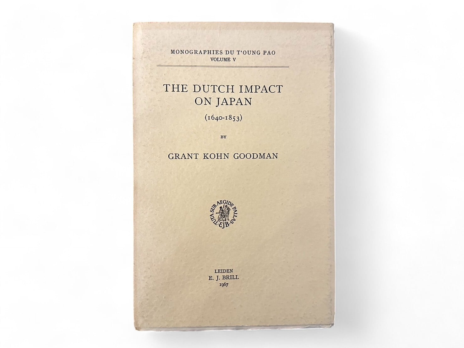 【SJ313】The Dutch Impact on Japan (1640-1853)(1967) / Grant K. Goodman