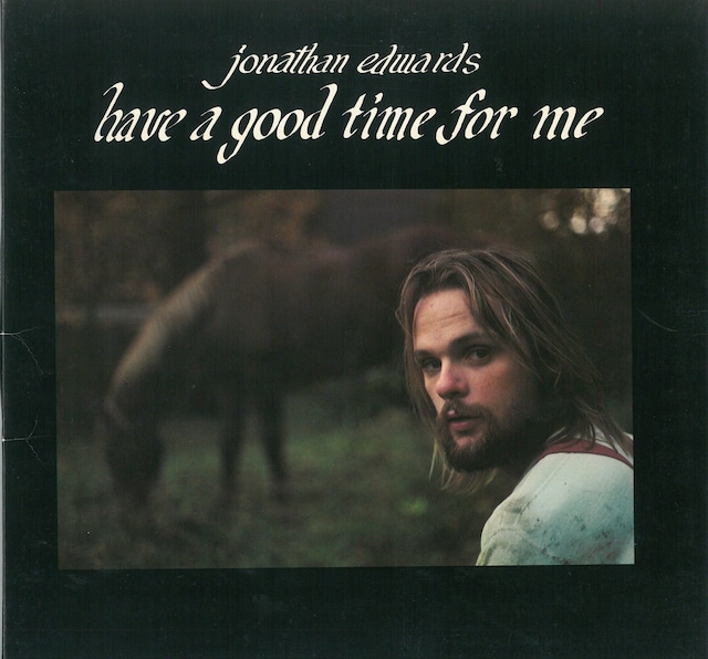 JONATHAN EDWARDS / HAVE A GOOD TIME FOR ME (LP) USA盤