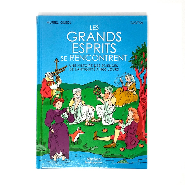 バンドデシネ「Les grands esprits se rencontrent : une histoire des sciences de l'Antiquité à nos jours 」Muriel Guedj, Clotka