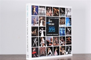 LES BALLETS DE MONTE-CARLO 1985-2015 /visual book