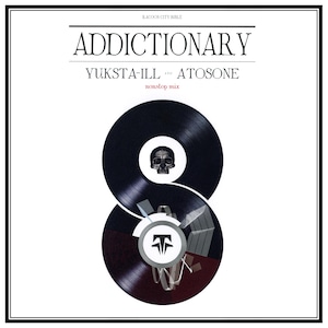 YUKSTA-ILL & ATOSONE - ADDICTIONARY