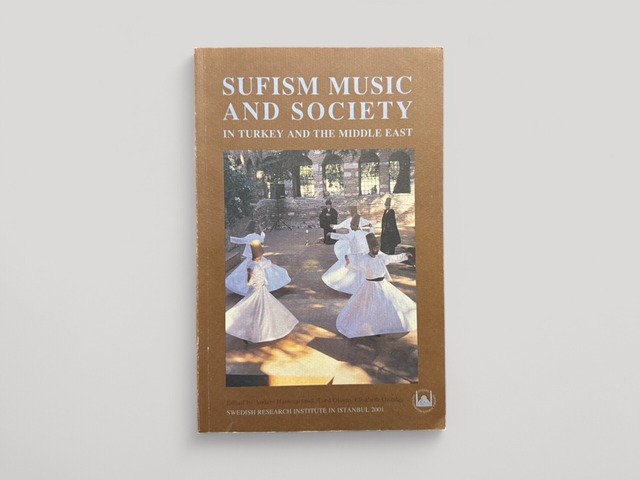 【SS202】Sufism, Music and Society in Turkey and the Middle East;Papers Read at Conference Held at the Swedish Research Institute in Istanbul, November 27-29, 1997(2001) /Anders Hammarlund et al.