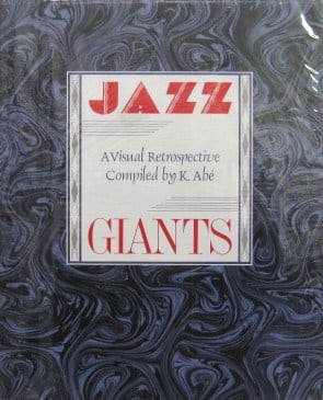 Jazz Giants A Visual Retrospective Compiled by K.Abe