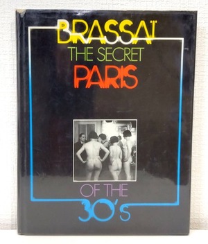 BRASSAI The secret Paris of the 30's ブラッサイ 洋書写真集 1st American ed