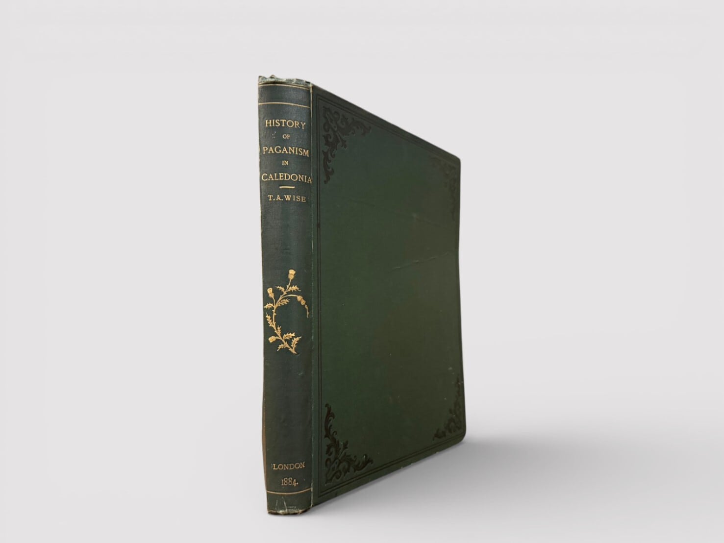 【SH087】【FIRST EDITION】History of Paganism in Caledonia, with an Examination into the Influence of Asiatic Philosophy, and the Gradual Development of Christianity in Pictavia(1884) /Thomas A. Wise