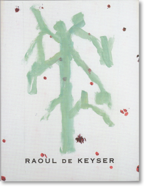 ラウル・デ・カイザー「ラウル・デ・カイザー展」2001年 (Raoul de Keyser)