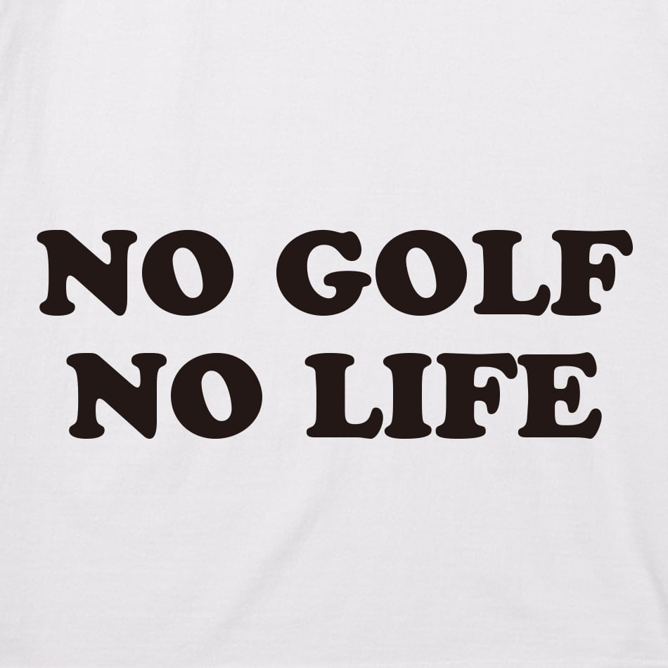 NO GOLF NO LIFE ホワイト | backnine