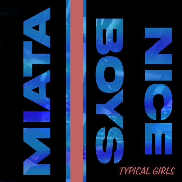 Typical Girls /  Miata​ / ​Nice Boys（250 Ltd 7inch）