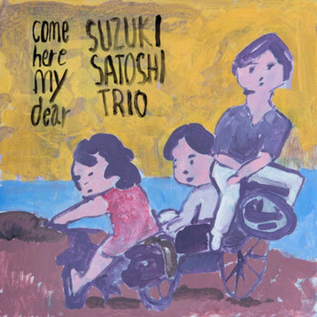 come here my dear　鈴木恵TRIO