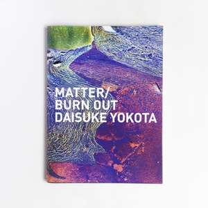 横田大輔（DAISUKE YOKOTA）MATTER/BURN OUT *Re-edited & Limited Edition ver